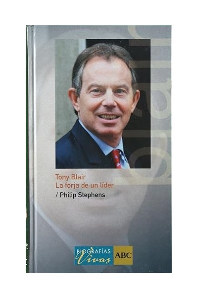 Tony Blair - La forja de un líder.